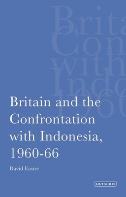 Britain and the Confrontation With Indonesia, 1960-66, Paperback by Easter, D...