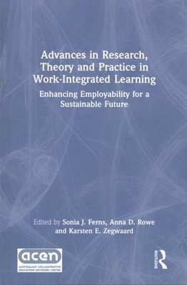 Advances in Research, Theory and Practice in Work-Integrated Learning : Enhan...