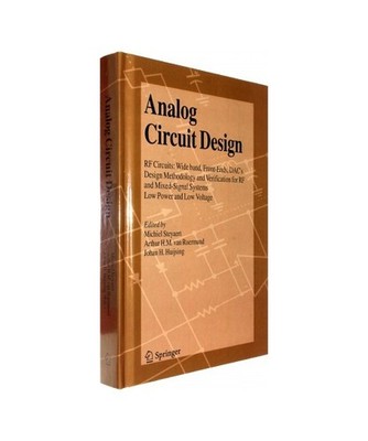 Analog Circuit Design: RF Circuits: Wide band, Front-Ends, DAC's, Design Methodo