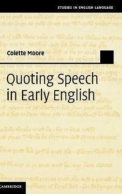 Quoting Speech in Early English Moore Hardback Cambridge University Press