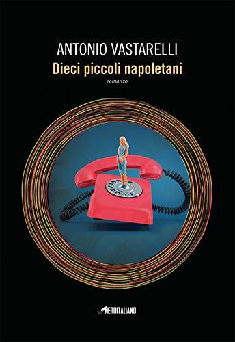 9788834738849 Dieci piccoli napoletani - Antonio Vastarelli