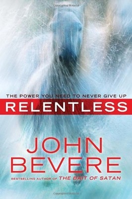 Relentless : The Power You Need to Never Give Up Hardcover John B