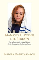 Manases El Poder Del Perdon Pastora Marilyn Garcia Taschenbuch Spanisch 2012