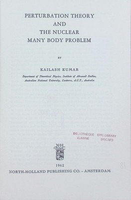 Perturbation theory and the nuclear many body problem. Series in physics. Kumar,