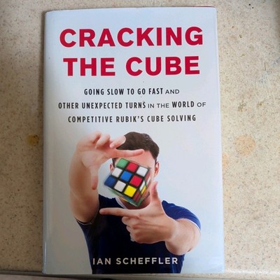 Cracking the Cube: Going Slow to Go Fast and Other... by Scheffler, Ian Hardback