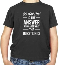 Go Karting Is The Answer Kids T-Shirt - Go Kart Cart - KARTING - Racing