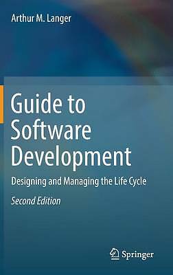 Guide to Software Development: Designing and Managing the Life Cycle by Langer,