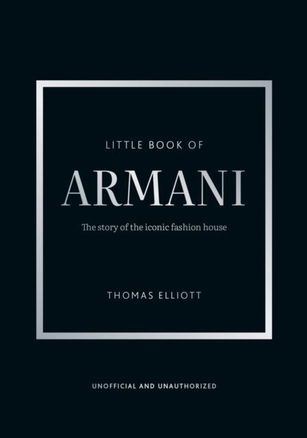 Little Book of Armani: The story of the iconic fashion house by Thomas Elliott