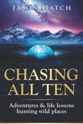 Chasing All Ten: Adventures & Life Lessons Hunting Wild Places - paperback H...