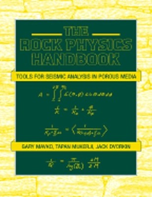 The Rock Physics Handbook: Tools for Seismic Analysis of Porous Media by Mavko