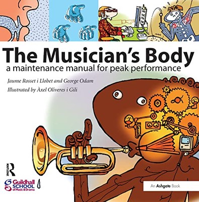 The Musician's Body: A Maintenance Manual for Peak Performance by Jaume ...