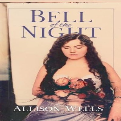 Bell of the Night Allison Wells Well Versed Publications