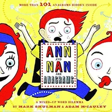 Ann and Nan Are Anagrams : A Mixed-Up Word Dilemma Mark, McCauley