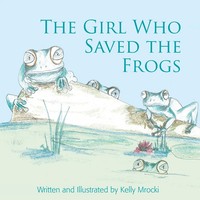 The Girl Who Saved The Frogs Kelly Mrocki Taschenbuch Kartoniert / Broschiert