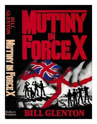 GLENTON, BILL Mutiny in Force X / Bill Glenton 1986 First Edition Hardcover