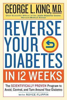 Reverse Your Diabetes in 12 Weeks: The Scientifically Proven Program to Avoi...