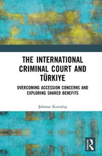 The International Criminal Court and Trkiye: Overcoming Accession Concerns and E
