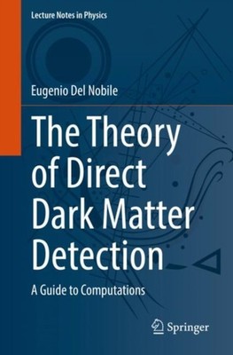 THE THEORY OF DIRECT DARK MATTER DETECTI by DEL NOBILE, EUGENIO Paperback