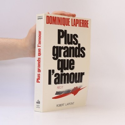 Plus grands que l'amour  |  Dominique Lapierre