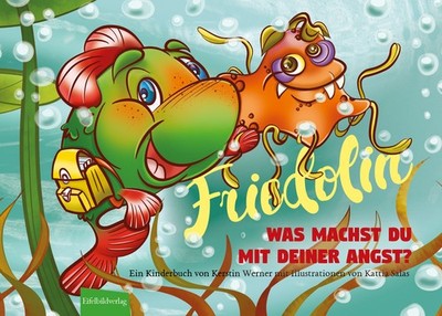 Kerstin Werner ~ Friedolin - Was machst Du mit Deiner Angst? 9783946328377