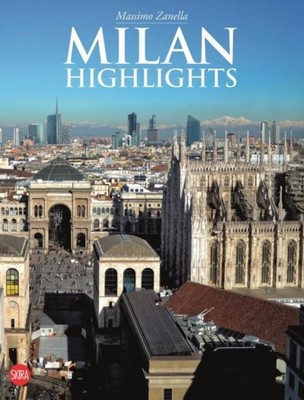 Milan: Highlights by Massimo Zanella PAPERBACK 9788857224121