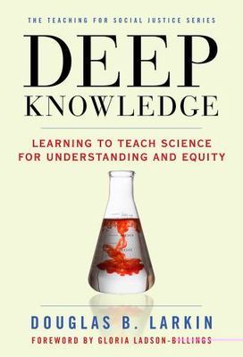 Deep Knowledge : Learning to Teach Science for Understanding and Equity, Pape...