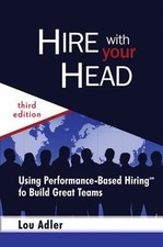 Hire With Your Head: Using Performance-Based H- 0470128356, Lou Adler, hardcover Hire With Your Head: Using Performance-Based H- 0470128356, Lou Adler, hardcover