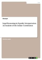 Legal Reasoning In Equality Interpretation. An Analysis Of The Indian Constituti