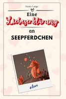 Henry Lange | Eine LiebeserkläRung An Seepferdchen | Taschenbuch | Deutsch