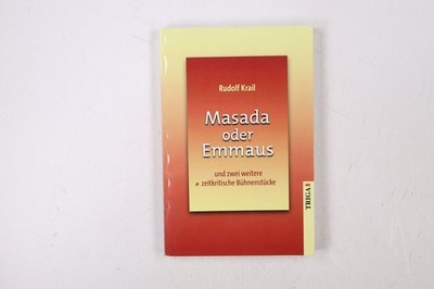 40460 Rudolf Krail MASADA ODER EMMAUS UND ZWEI WEITERE ZEITKRITISCHE