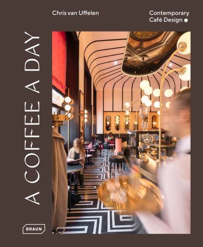 Coffee a Day : Contemporary Café Design by Chris van Uffelen (2022, Hardcover)