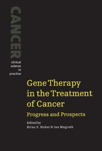 Gene Therapy in the Treatment of Cancer Progress and Prospects Huber Magrath