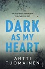 Dark as My Heart by Antti Tuomainen (Paperback, 2016)
