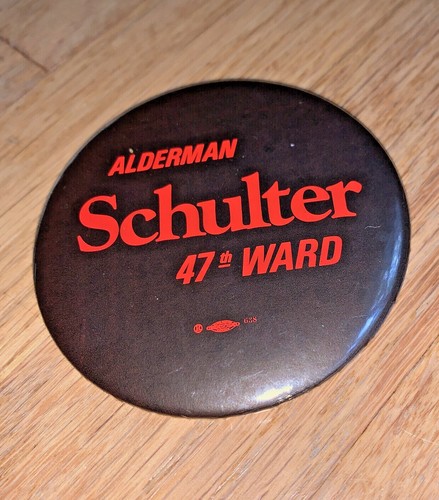 Chicago Alderman EUGENE SCHULTER, 47th Ward Button - Picture 1 of 2