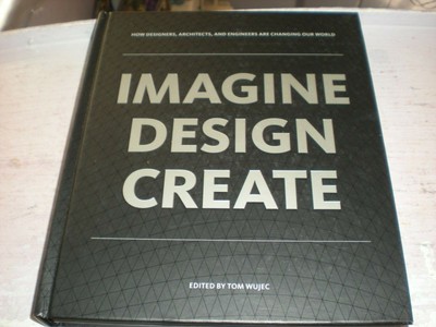 IMAGINE DESIGN CREATE: HOW DESIGNERS, ARCHITECTS, AND By Tom Wujec - Hardcover
