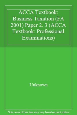 ACCA Textbook: Business Taxation (FA 2001) Paper 2. 3 (ACCA Text