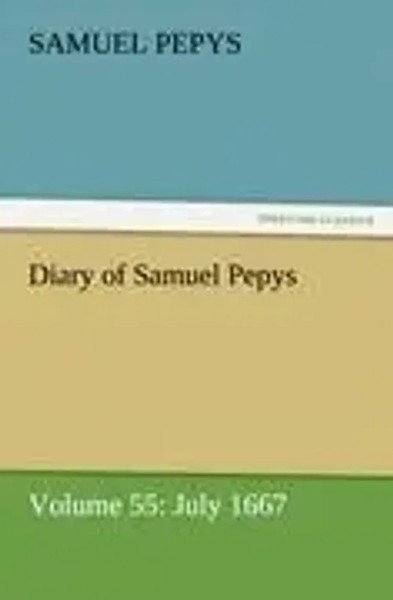 Samuel Pepys | Diary Of Samuel Pepys - Volume 55: July 1667 | Taschenbuch (2011)-image