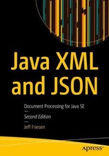 Java XML and JSON: Document Processing for Java SE by Jeff Friesen (English) Pap