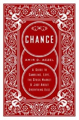 Chance: A Guide to Gambling, Love, the Stock Market, and Just About Every - GOOD