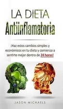 La Dieta Antiinflamatoria: ?Haz estos cambios simples y econ?micos en tu dieta y