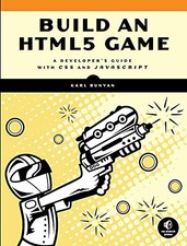 Build an HTML5 Game: A Developers Guide with CSS and JavaScript, Bunyan, Karl, U