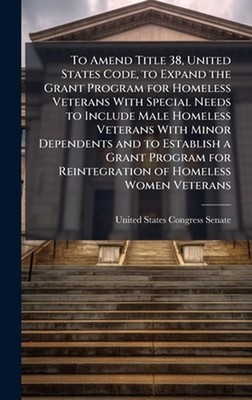 To Amend Title 38, United States Code, to Expand the Grant Program for Homeless 