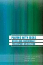 Playing With Ideas: Modern and Contemporary Philosophies of Education