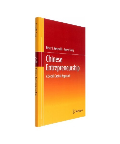 Chinese Entrepreneurship: A Social Capital Approach, Jiwen Song, Peter J. Pevere