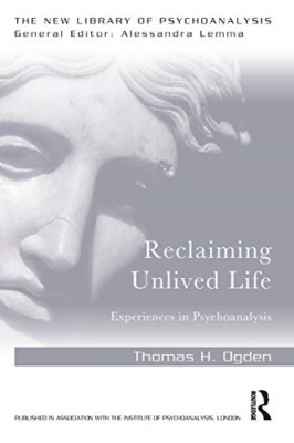 Reclaiming Unlived Life: Experiences in Psychoanalysis  - Paperback NEW Thomas O