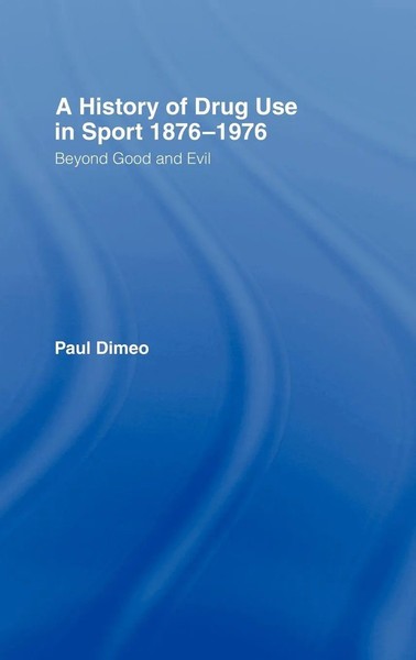 Paul Dimeo | A History Of Drug Use In Sport | Buch | Englisch (2007) | Routledge-image