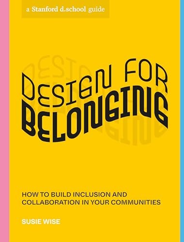 Design for Belonging: How to Build Inclusion and Collaboration i