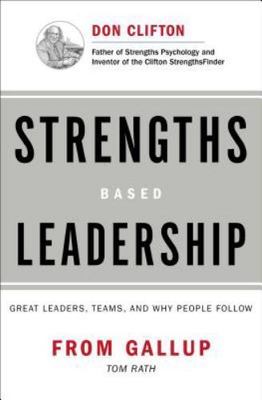 Strengths Based Leadership : Great Leaders, Teams, and Why People Follow by...