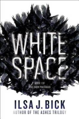 White Space: Book One of The Dark Passages - Hardcover By Bick, Ilsa J. - GOOD