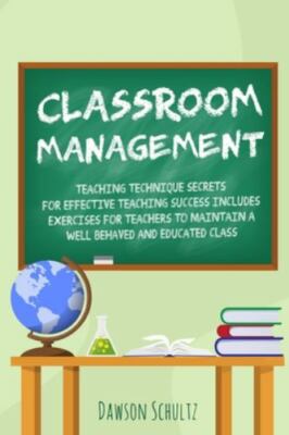Classroom management - Teaching technique Secrets for effective teaching succ...